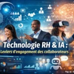 Technologie RH & IA : 7 leviers puissants pour renforcer l’engagement des collaborateurs